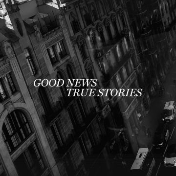 Good News. True Stories